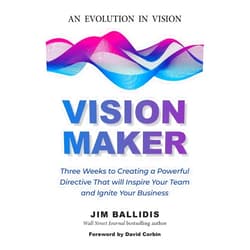 Jim Ballidis,David Corbin Vision Maker: Three Weeks to Creating a Powerful Directive That Will Inspire Your Team and Ignite Your Business