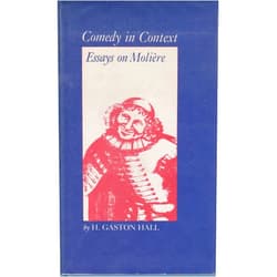 By H. Gaston Hall (Author) Comedy in Context: Essays on Moliere