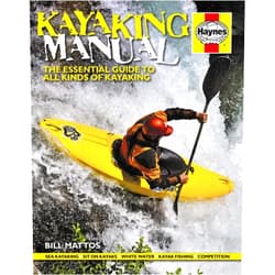 Bill Mattos Kayaking Manual: The essential guide to all kinds of kayaking