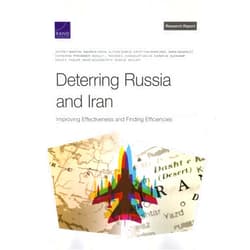 By Jeffrey Martini (Author), Andrew Radin (Author), Alyssa Demus (Author), Krystyna Marcinek (Author), Dara Massicot (Author), Katherine Pfrommer (Author), Ashley L. Rhoades (Author), Chandler Sachs (Author), Karen M. Sudkamp (Author), David E. Thaler (Author), David Woodworth (Author), Sean M. Zeigler (Author) & 8 more Deterring Russia and Iran: Improving Effectiveness and Finding Efficiencies