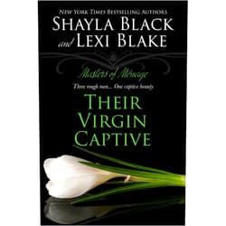 By Shayla Black (Author), Lexi Blake (Author) Format: Kindle Edition Their Virgin Captive, Masters of Ménage, Book 1