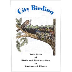 By Kenn Kaufman (Author), Marie Winn (Author), Ann Zwinger (Author) & 0 more City Birding: True Tales of Birds and Birdwatching in Unexpected Places