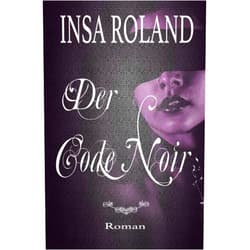 German Edition by Insa Insa Roland (Author) Der Code Noir (German Edition)