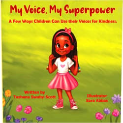 Tashana Swaby-Scott My Voice, My Superpower: A Few Ways Children Can Use Their Voices for Kindness