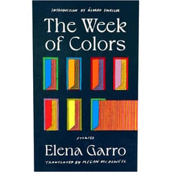 By Elena Garro (Author), Megan McDowell (Translator), Álvaro Enrigue (Introduction) & 0 more The Week of Colors