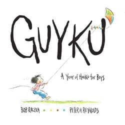 Bob Raczka,Peter H. Reynolds Guyku: A Year of Haiku for Boys