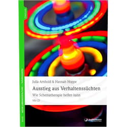 Julia Arnhold,Hannah Hoppe Ausstieg aus Verhaltenssüchten: Wie Schematherapie helfen kann Mit CD