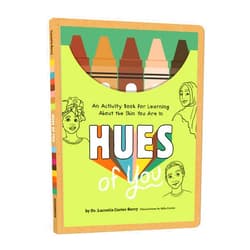 Lucretia Carter Berry PhD,Adia Carter Hues of You: An Activity Book for Learning About the Skin You Are In
