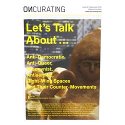 By Dorothee Richter (Author, Editor), Inke Arns (Author), Ahmad Mansour (Author), Oliver Marchart (Author), Doron Rabinovici (Author), Nora Sternfeld (Author), Klaus Theweleit (Author), Daniel Laufer (Editor), Michaela Conen (Editor) & 5 more OnCurating Issue 62: Let’s Talk About … Anti-Democratic, Anti-Queer, Misogynist, Antisemitic, Right-Wing Spaces and Their Counter-Movements