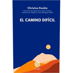 Christos Koukis,Carlos Ciro,Arturo Fuentes,Katherine M. Hedeen,Víctor Rodríguez Núñez El camino difícil (Spanish Edition)