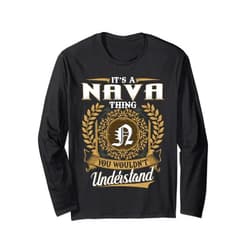 Vintage Classic NAVA Family Tee Apparels It's A NAVA Thing You Wouldn't Understand Name Classic Long Sleeve T-Shirt