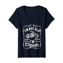 I'm Not Old I'm Classic Motorcycle Shirts & Gifts Womens I'm Not Old I'm Classic Funny Motorcycle Vintage Mens Biker V-Neck T-Shirt