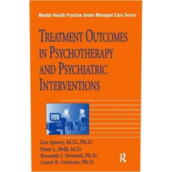 Len Sperry,Peter L. Brill,Kenneth I. Howard,Grant R. Grissom Treatment Outcomes In Psychotherapy And Psychiatric Interventions