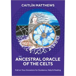 Caitlin Matthews The Ancestral Oracle of the Celts: Call on Your Ancestors for Guidance, Help and Healing