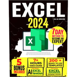 Gil B. Dreher Excel 2024: The Must-Have Guide to Master Microsoft Excel | From Beginner to Pro in less than 7 Days | Step-by-step Formulas and Functions with Tutorials and Illustration