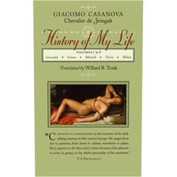 Giacomo Chevalier de Seingalt Chevalier Casanova History of My Life, Vols. 7 & 8