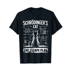 Funny Schrödinger's Cat Science lover Schrödinger's Cat Funny Escape Science Plan Design T-Shirt