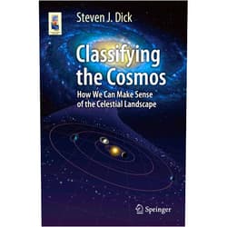 Steven J. Dick Classifying the Cosmos: How We Can Make Sense of the Celestial Landscape (Astronomers' Universe)