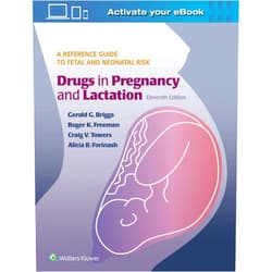 Gerald G Briggs,Roger K. Freeman MD,Craig V. Towers,Alicia B. Forinash Drugs in Pregnancy and Lactation