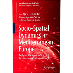 By José María Feria-Toribio (Editor), Ricardo Iglesias-Pascual (Editor), Federico Benassi (Editor) & 0 more Format: Kindle Edition Socio-Spatial Dynamics in Mediterranean Europe: Exploring Metropolitan Structural Processes and Short-term Change (Spatial Demography Book Series 3)