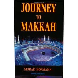 By Murad W Hofmann (Author) Journey to Makkah by Murad W Hofmann (1998-08-01)