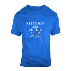 Smokinhotteez Keep Calm and Cut The Cord #megxit Prince Harry and Mehgan Leave The Royal Family T Shirt