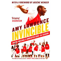 By Amy Lawrence (Author), Arsène Wenger (Foreword) Invincible: Inside Arsenal's Unbeaten 2003-2004 Season