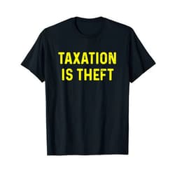Liberty Swag Taxation is Theft Libertarian Voluntaryist Ancap Liberty T-Shirt