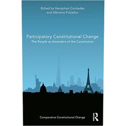 Xenophon Contiades,Alkmene Fotiadou Participatory Constitutional Change: The People as Amenders of the Constitution (ISSN)