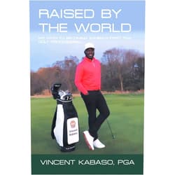 Vincent Kabaso PGA Raised By The World: My Path to Becoming Zambia's First PGA Golf Professional