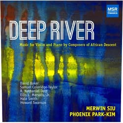 Phoenix Park-Kim (Artist), Merwin Siu (violin) (Artist), David Baker Jr. (Composer), Samuel Coleridge-Taylor (Composer), Nathaniel R. Dett (Composer), Ellis L. Marsalis Jr. (Composer), Hale Smith (Composer), Howard Swanson (Composer) & 5 more Format: Audio CD Deep River - Music for Violin and Piano by Composers of African Descent | Baker, Coleridge-Taylor, Dett, Marsalis, Smith and Swanson