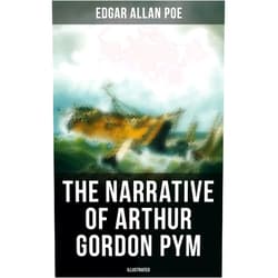 By Edgar Allan Poe (Author), A. D. McCormick (Illustrator), Albert Sterner (Illustrator), F. Lix (Illustrator), Yan' Dargent (Illustrator) & 1 more Format: Kindle Edition The Narrative of Arthur Gordon Pym (Illustrated): A Story of Shipwreck, Mutiny & Mysteries of South Sea (Including Biography of the Author)