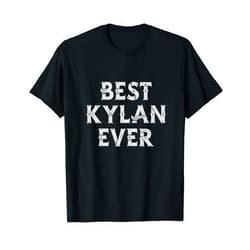 Best Kylan Ever Kylan Name Clothes Best Kylan Ever Kylan Name T-Shirt