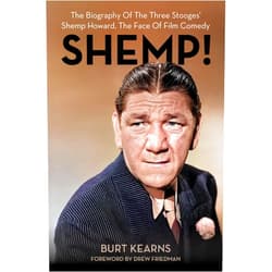 By Burt Kearns (Author), Drew Friedman (Foreword) SHEMP!: The Biography of The Three Stooges’ Shemp Howard, The Face of Film Comedy