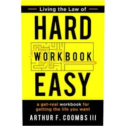 By Arthur F. Coombs III (Author), Art Coombs (Author) Format: Kindle Edition Living the Law of Hard Easy Workbook: A Get-Real Workbook for Getting the Life You Want
