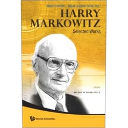 Harry M Markowitz PH.D. HARRY MARKOWITZ: SELECTED WORKS (World Scientific-Nobel Laureate)