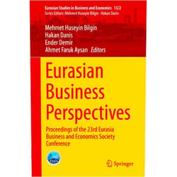 By Mehmet Huseyin Bilgin (Editor), Hakan Danis (Editor), Ender Demir (Editor), Ahmet Faruk Aysan (Editor) & 1 more Eurasian Business Perspectives: Proceedings of the 23rd Eurasia Business and Economics Society Conference (Eurasian Studies in Business and Economics, 13/2)