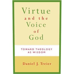 Daniel J. Treier Virtue and the Voice of God: Toward Theology as Wisdom