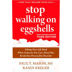 Paul T. T. Mason MS,Randi Kreger Stop Walking on Eggshells: Taking Your Life Back When Someone You Care About Has Borderline Personality Disorder