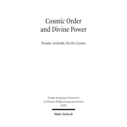 By Renate Burri (Author), Clive Chandler (Author), Hans Daiber (Author), Jill Kraye (Author), Andrew Smith (Author), Hidemi Takahashi (Author), Anna Tzvetkova-Glaser (Author), Johan Thom (Editor) & 3 more Cosmic Order and Divine Power: Pseudo-Aristotle, On the Cosmos (Scripta Antiquitatis Posterioris Ad Ethicam Religionemque Pe)