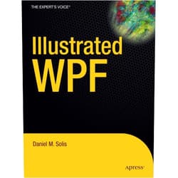 Daniel Solis Illustrated WPF (Expert's Voice in .NET)