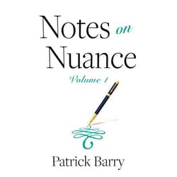 By Patrick Barry (Author) Format: Kindle Edition Notes on Nuance: Volume 1