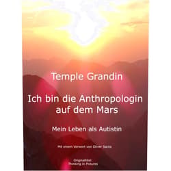 German Edition by Temple Grandin (Author), Oliver Sacks (Foreword), Stephan Gebauer (Translator) & 0 more Format: Kindle Edition Ich bin die Anthropologin auf dem Mars - Mein Leben als Autistin (German Edition)