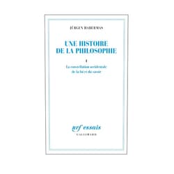 Jürgen Habermas,Frédéric Joly Une histoire de la philosophie: La constellation occidentale de la foi et du savoir (1)