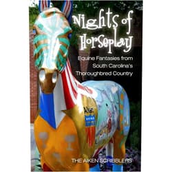 The Aiken Scribblers Group,Mr. Stephen L. Gordy,Ms. Amy Blunt,Mr. Will Jones,Ms. Lisa Wright-Dixon,Ms. Phyllis Maclay,Ms. Linda Lee Harper,Ms. Vicki Collins,Ms. Malaika Favorite,Ms. Mary Beth Gibson Nights of Horseplay: Equine fantasies from South Carolina's thoroughbred country