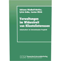 Adrienne Windhoff-Héritier,Sylvia Gräbe Verwaltungen im Widerstreit von Klientelinteressen: Arbeitsschutz im internationalen Vergleich (German Edition)