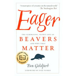 By Ben Goldfarb (Author) Eager: The Surprising, Secret Life of Beavers and Why They Matter