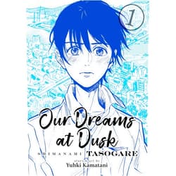 Yuhki Kamatani Our Dreams at Dusk: Shimanami Tasogare Vol. 1