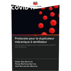 Edwin Rúa Ramírez,Paula Martinez Barrios,Saúl Hernández Moreno Protocole pour le duplicateur mécanique à ventilateur: comme plan d'urgence pour la pandémie de Covid-19 dans le Boyaca (French Edition)