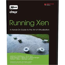Jeanna N. Matthews,Eli M. Dow,Todd Deshane,Wenjin Hu,Jeremy Bongio,Patrick F. Wilbur,Brendan Johnson Running Xen: A Hands-On Guide to the Art of Virtualization